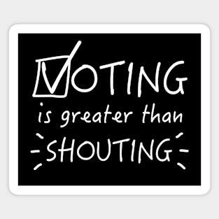 Voting Is Greater Than Shouting Magnet